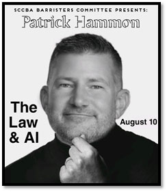 Black and white event flyer featuring a man smiling with his hand on his chin. Text reads: "SCCBA Barristers Committee Presents: Patrick Hammon. The Law & AI. August 10.